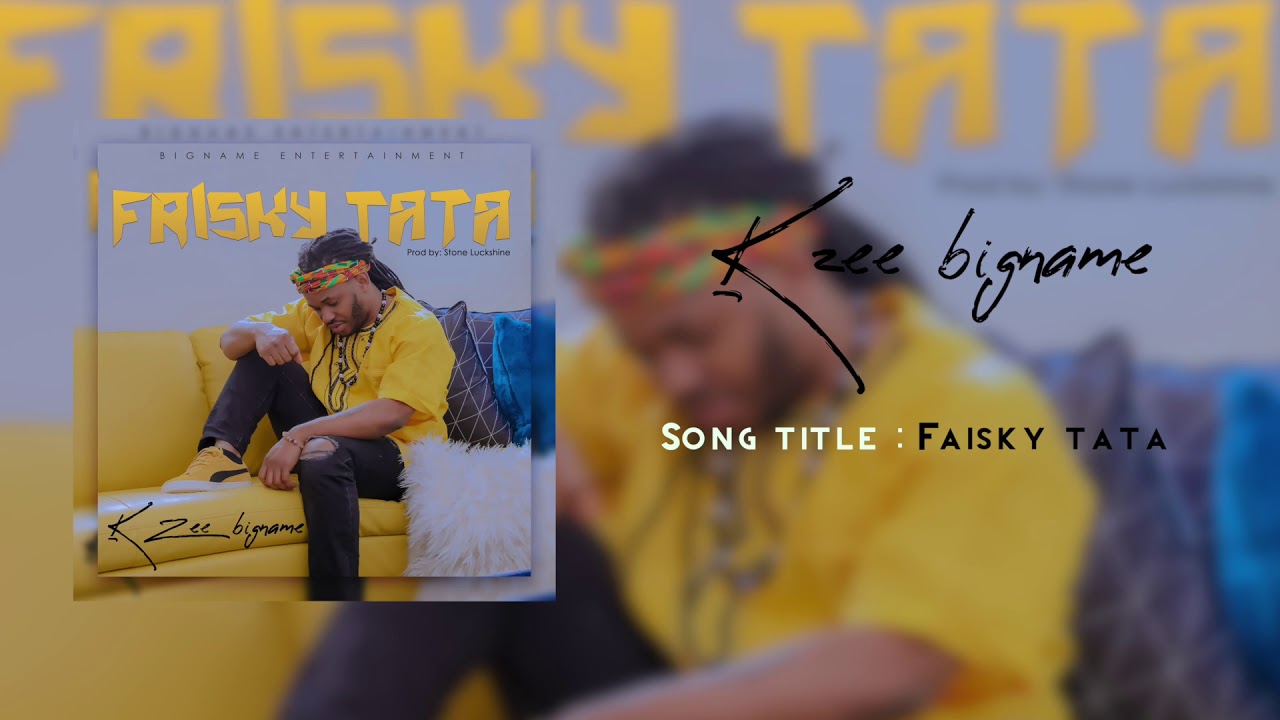 K-zee Bigname - Frisky Tata offical Audio