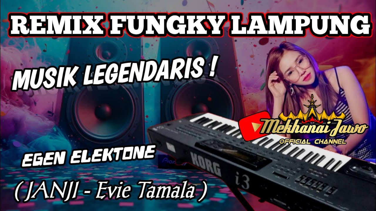 REMIX LAMPUNG LEGENDARIS (JANJI Evie Tamala) Full Bass MUSIK SANGEK EGEN ELECTONE