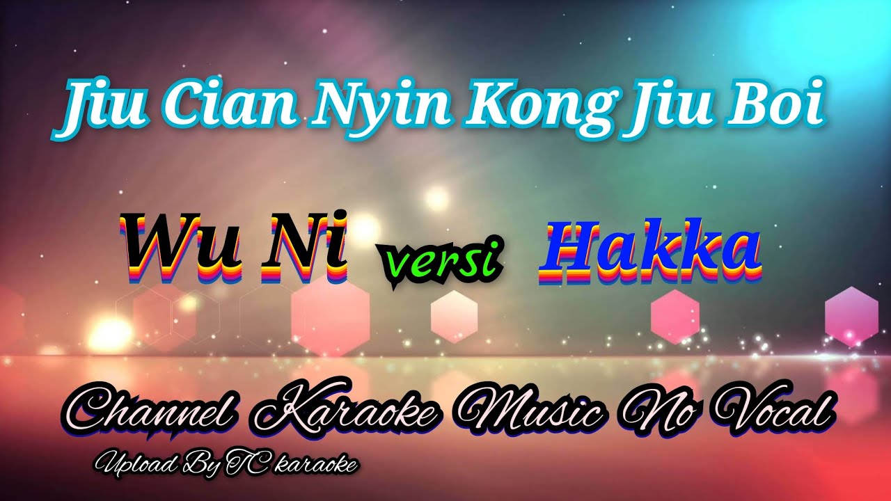 Jiu Cian Nyin Kong Jiu Boi ~~ Wu Ni versi Hakka ___karaoke mandarin no vocal