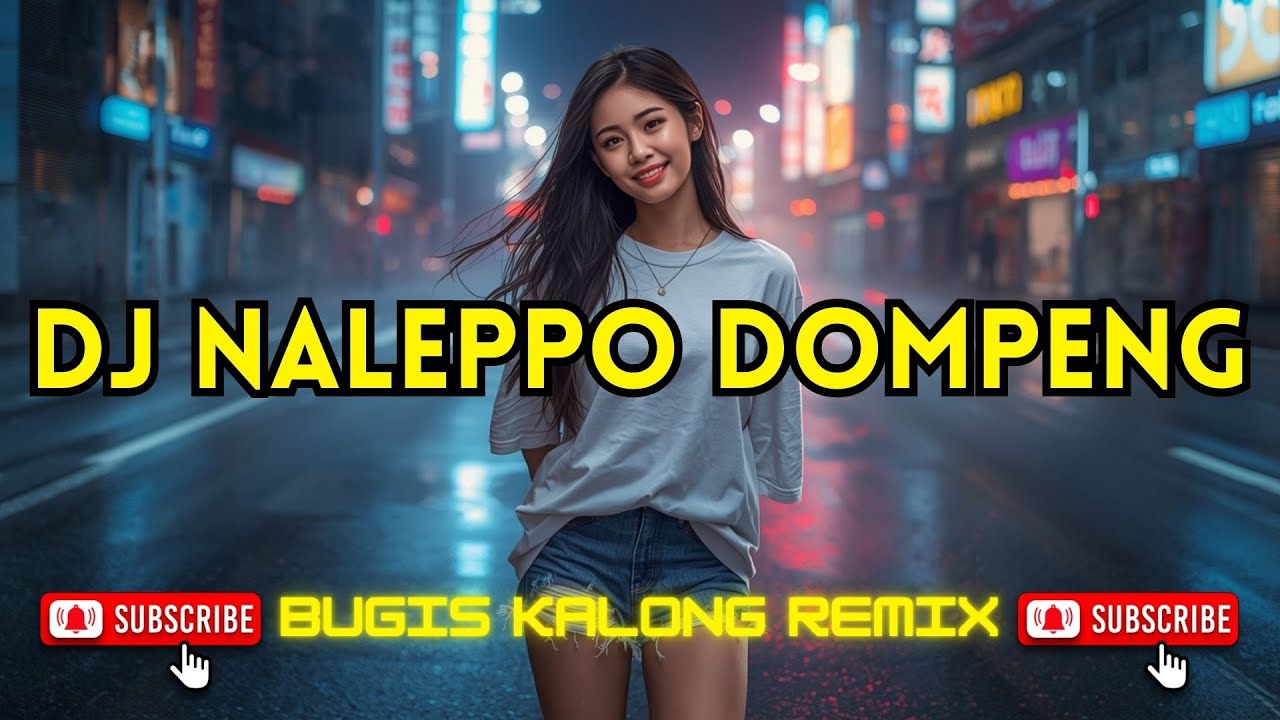 DJ NALEPPO DOMPENG || Bugis Kalong Remix Viral Terbaru 2026