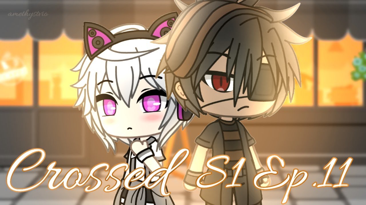 Crossed || (S1 Ep.11) || Gacha Life || BL Series