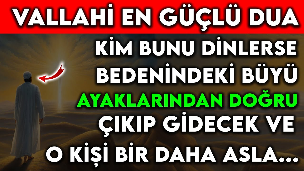 KİM BUNU DİNLERSE BEDENİNDEKİ BÜYÜ AYAKLARINDAN DOĞRU ÇIKIP GİDECEK VE O KİŞİ BİR DAHA ASLA...