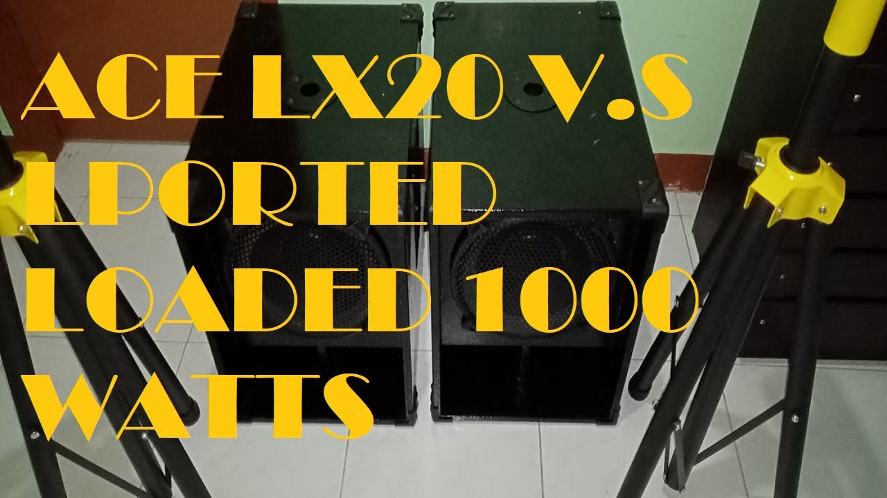 ACE LX20 v.s LPORTED LOADED 1000 WATTS