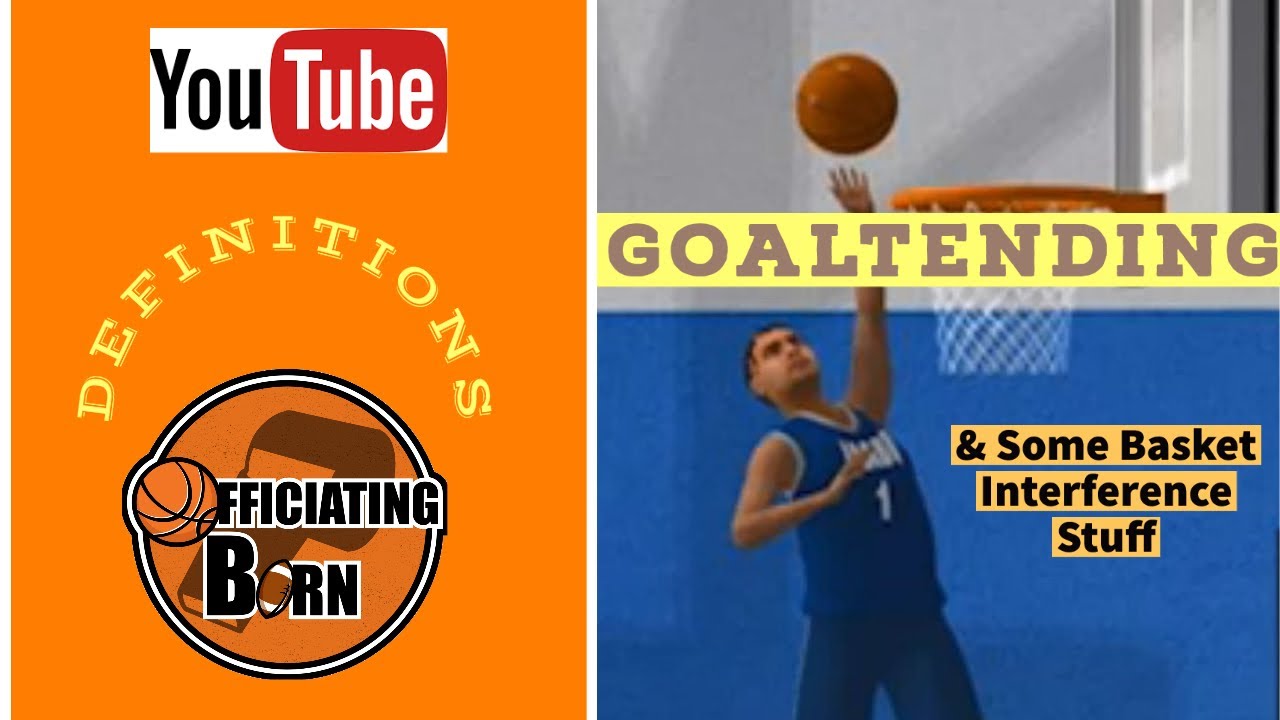 Definitions Series: Goaltending (Some Basket Interference stuff)