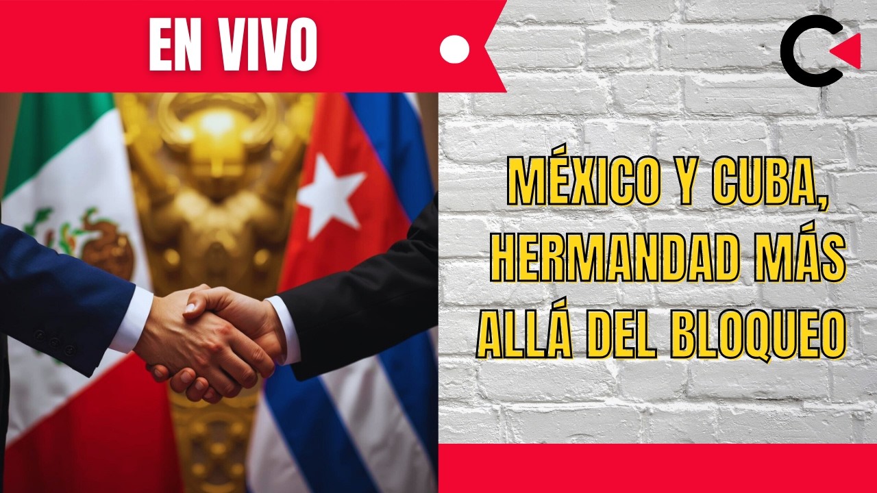 CONTRALÍNEA EN VIVO | México y Cuba, hermandad más allá del bloqueo             #contralíneatv  #new