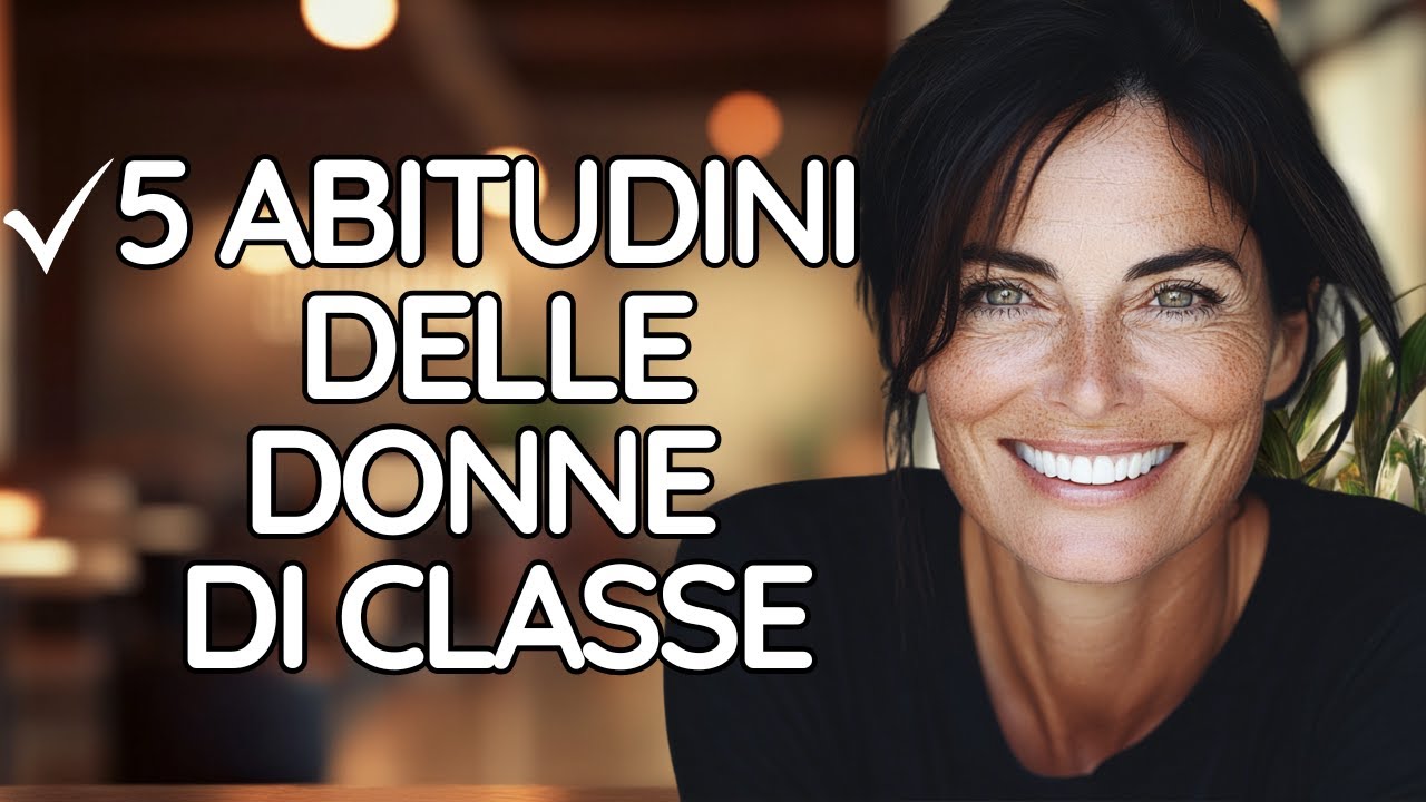 ✨ Le 5 abitudini delle donne di classe che ogni donna dovrebbe conoscere!