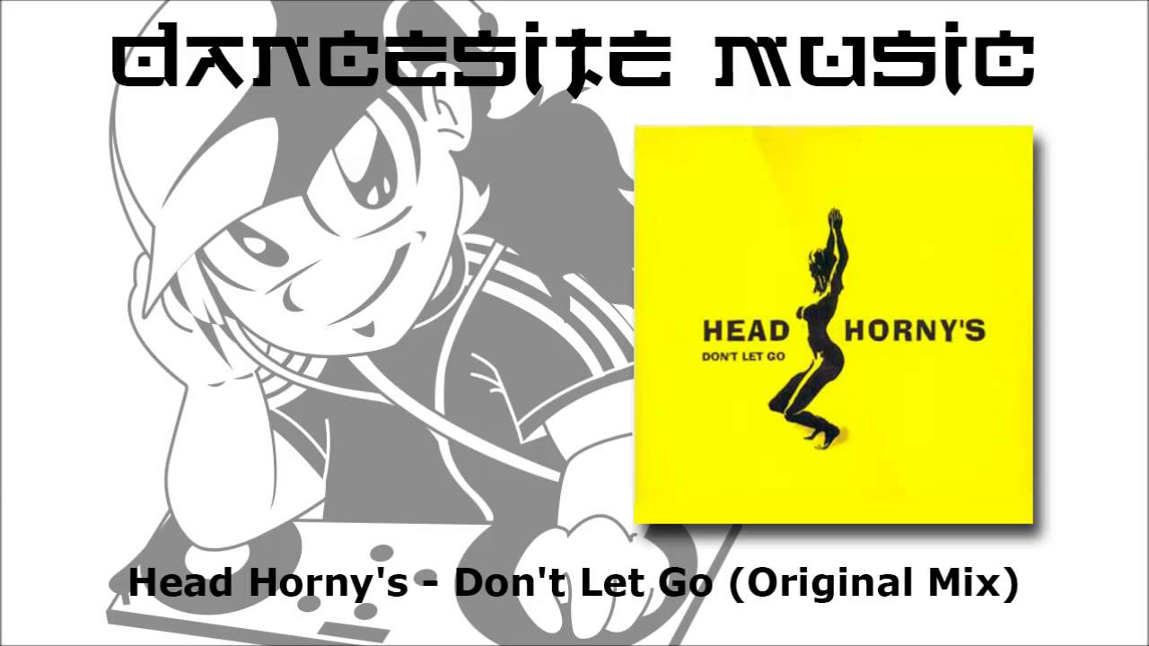 Head Horny's - Don't Let Go (Original Mix)