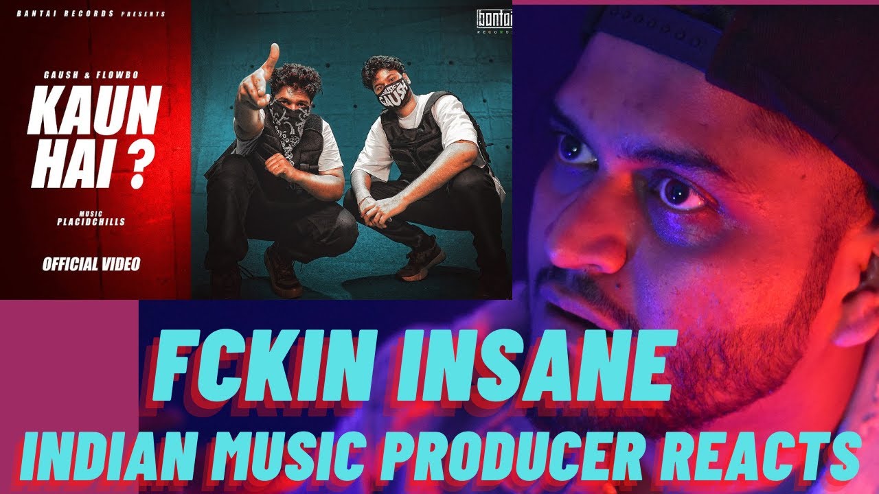 GAUSH | FLOWBO | KAUN HAI REACTION | GAUSH X FLOWBO - KAUN HAI REACTION | Music Producer Reacts