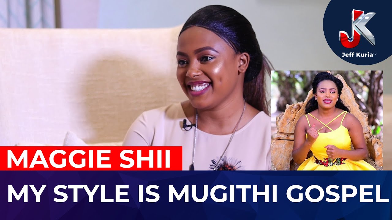 MY STYLE IS MUGITHI GOSPEL-MAGGIE SHII