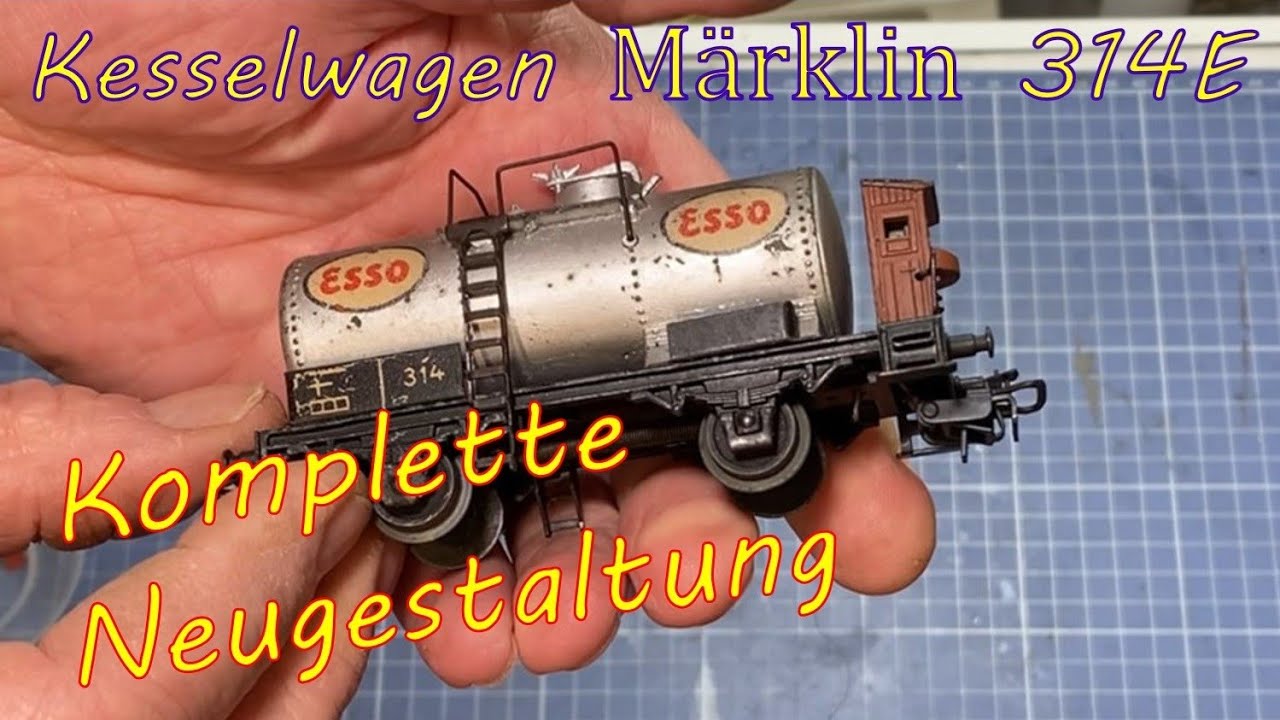 Märklin 314 E - komplette Neugestaltung des Kesselwagens