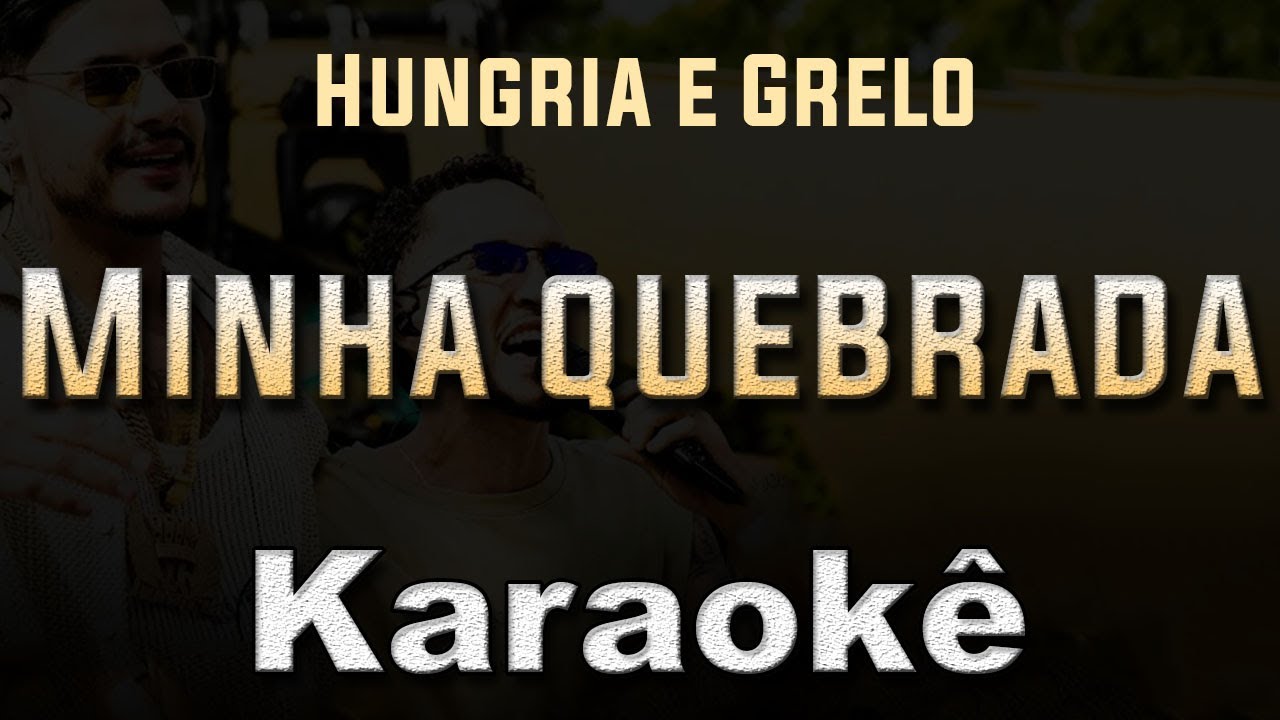 Minha quebrada - Hungria e Grelo - Karaoke Playback Instrumental letra