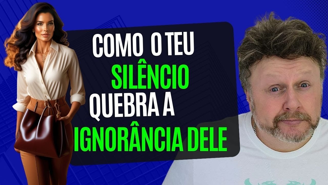 COMO TEU SILÊNCIO QUEBRA A IGNORÂNCIA DE UM HOMEM