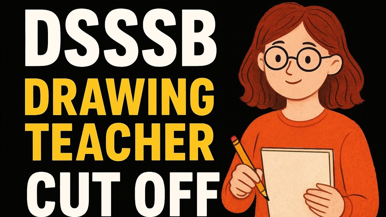 DSSSB drawing teacher cut off/DSSSB drawing teacher attendance/DSSSB drawing teacher recruitment 