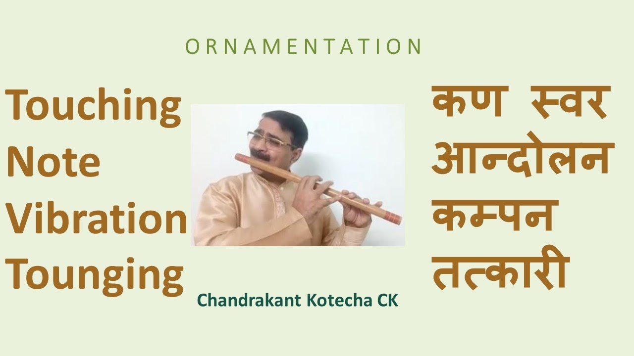 Touching Notes, Vibrations, Tounging in Flute. कण स्वर, कम्पन, तत्कारी बाँसुरीमे कैसे बजाये