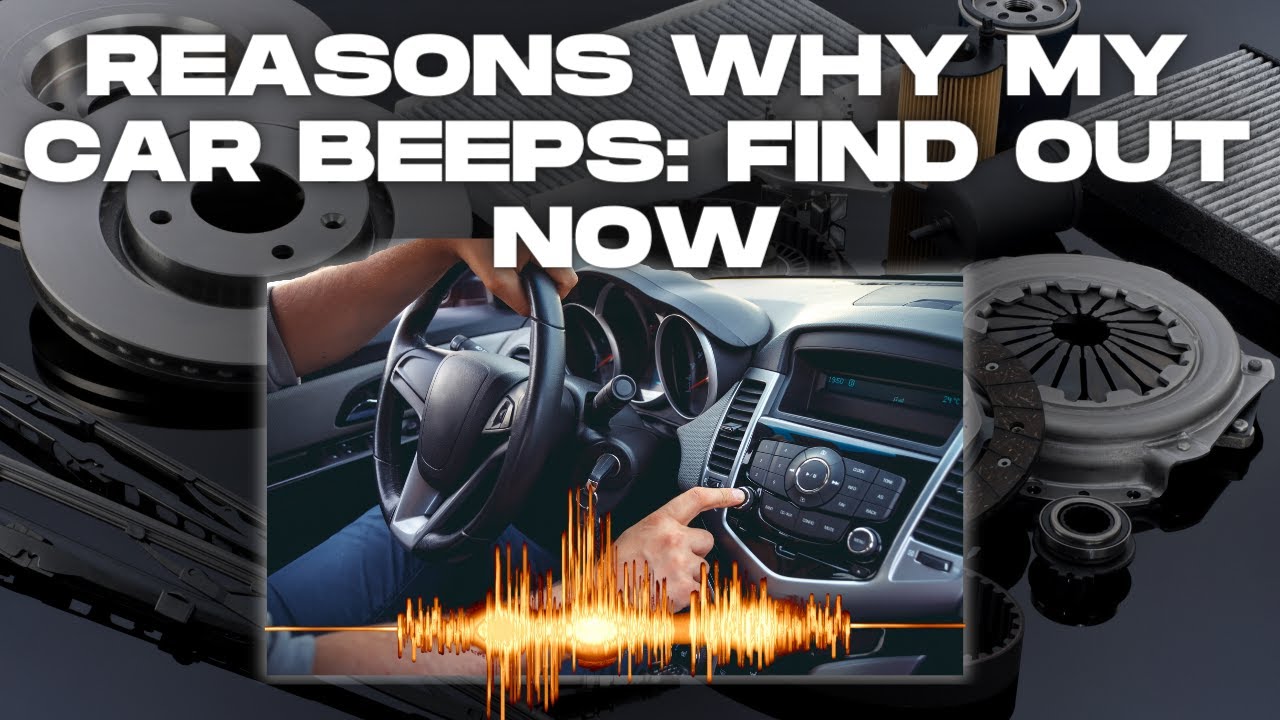 Find Out: Why Does My Car Beep When I Turn It On