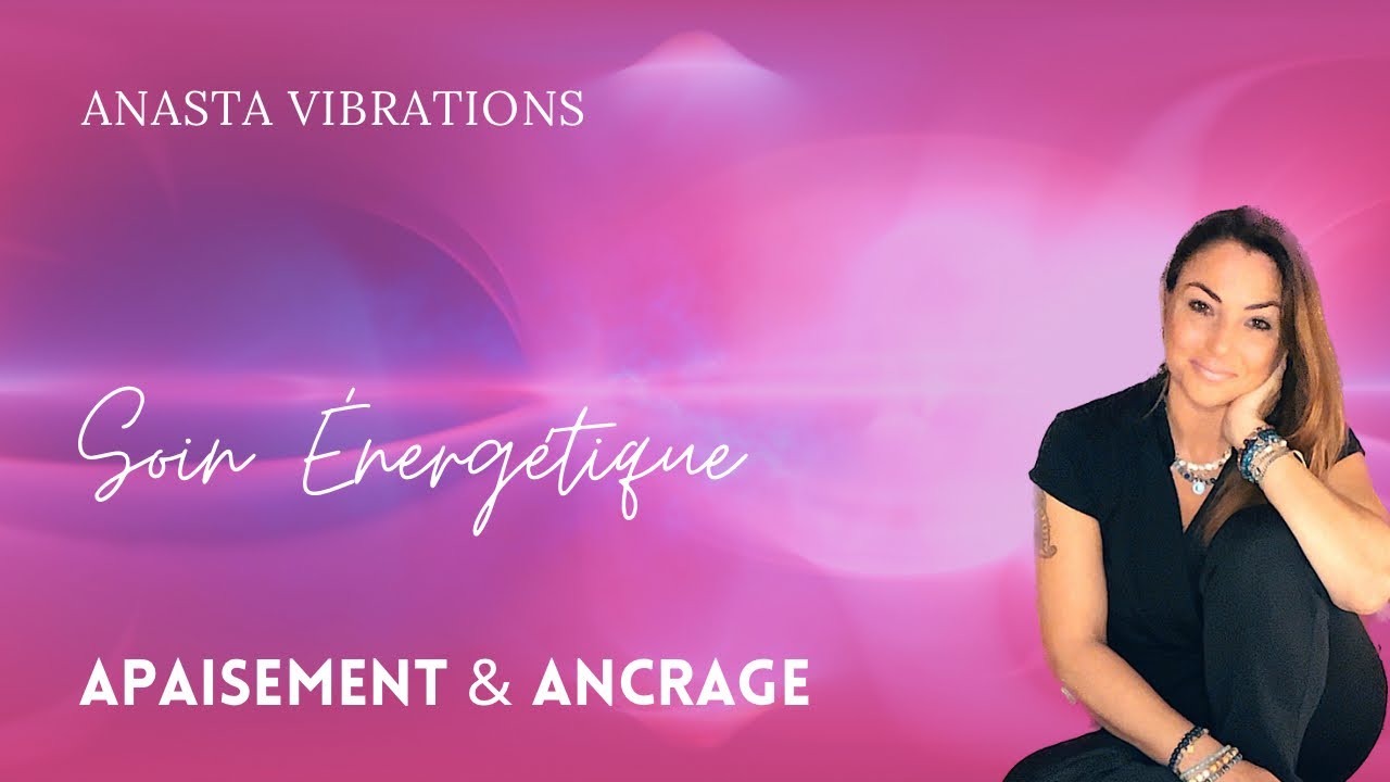 Soin &Eacute;nerg&eacute;tique✨Apaisement & Ancrage✨