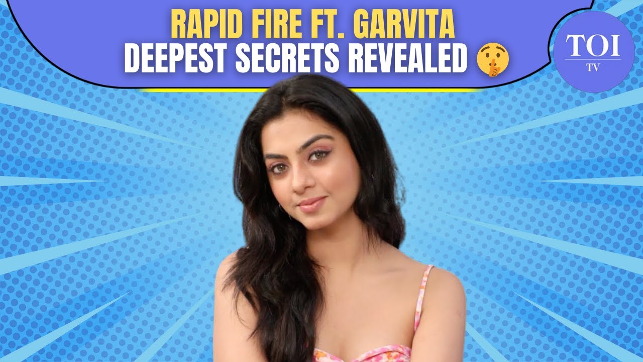 Rapid Fire With Garvita Sadhwani: YRKKH Star Reveals Her Crush, Guilty Pleasures And More