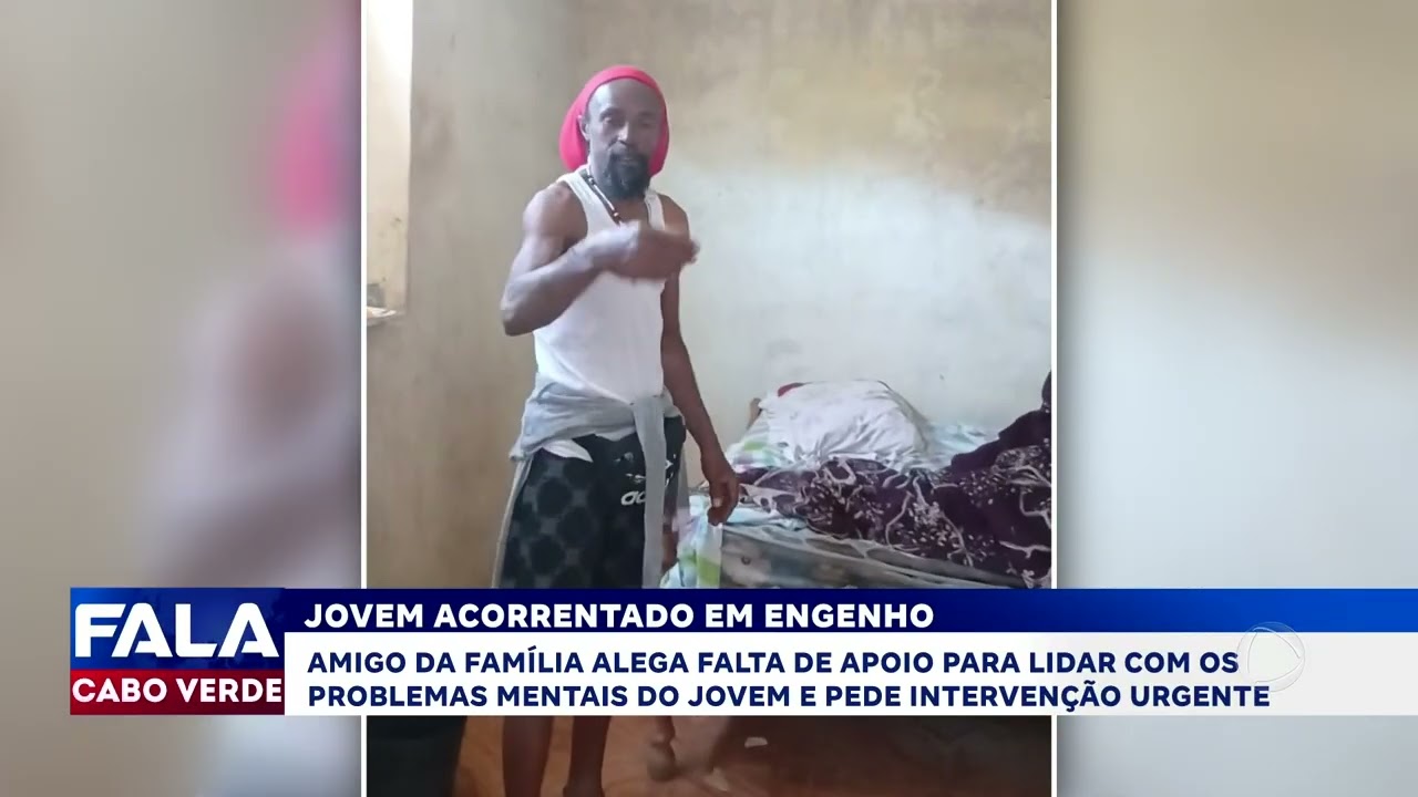Jovem acorrentado em Engenho: Família pede intervenção urgente por saúde mental | Fala Cabo Verde