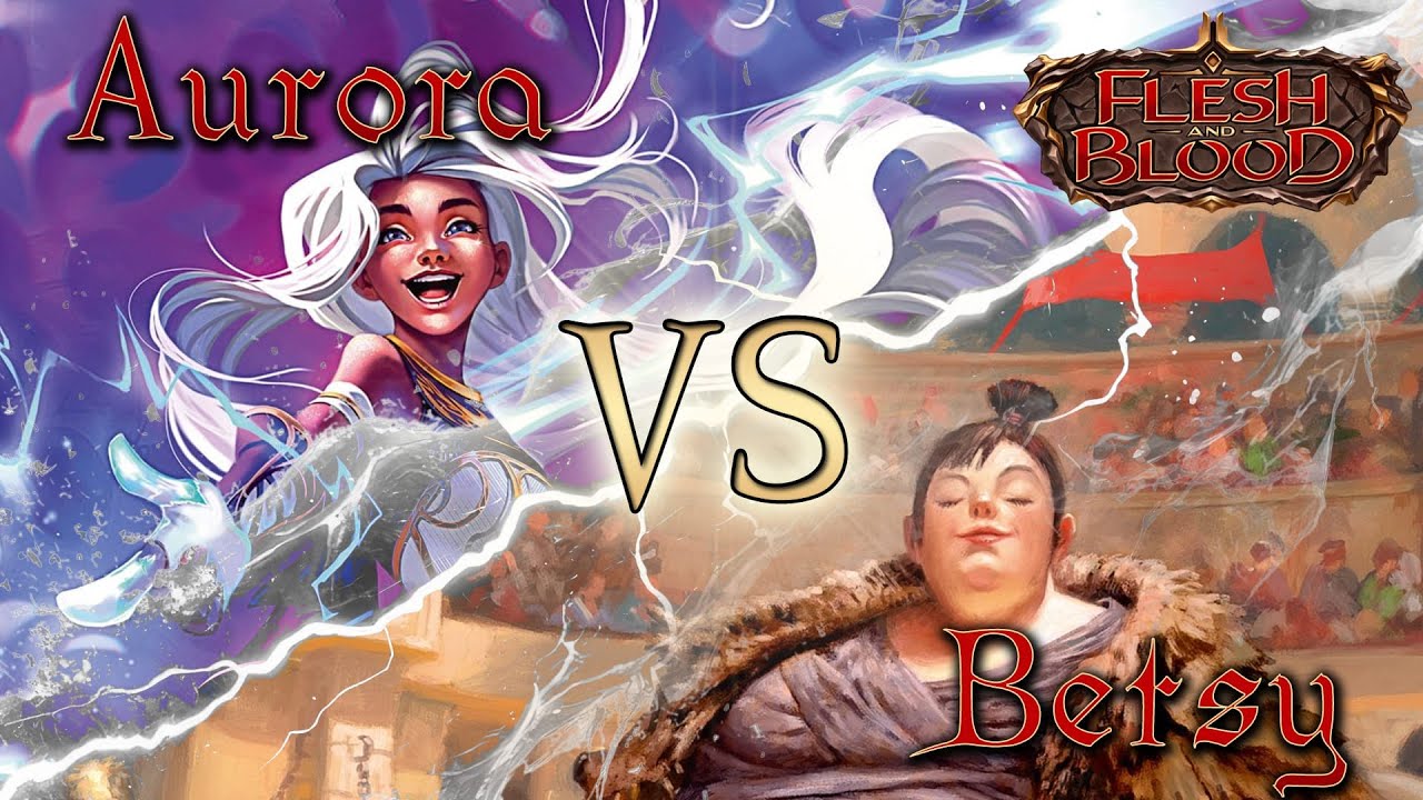 Flesh & Blood : Betsy vs Aurora.