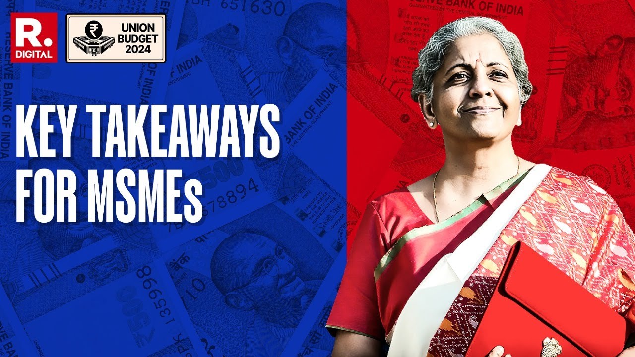 Budget 2024: MSME Sector, What Are The Big Takeaways