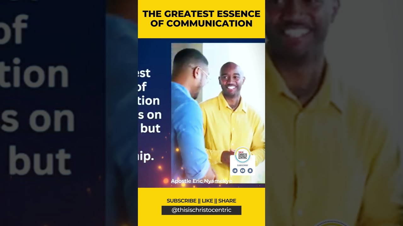 THE GREATEST ESSENCE OF COMMUNICATION - Apostle Eric Nyamekye