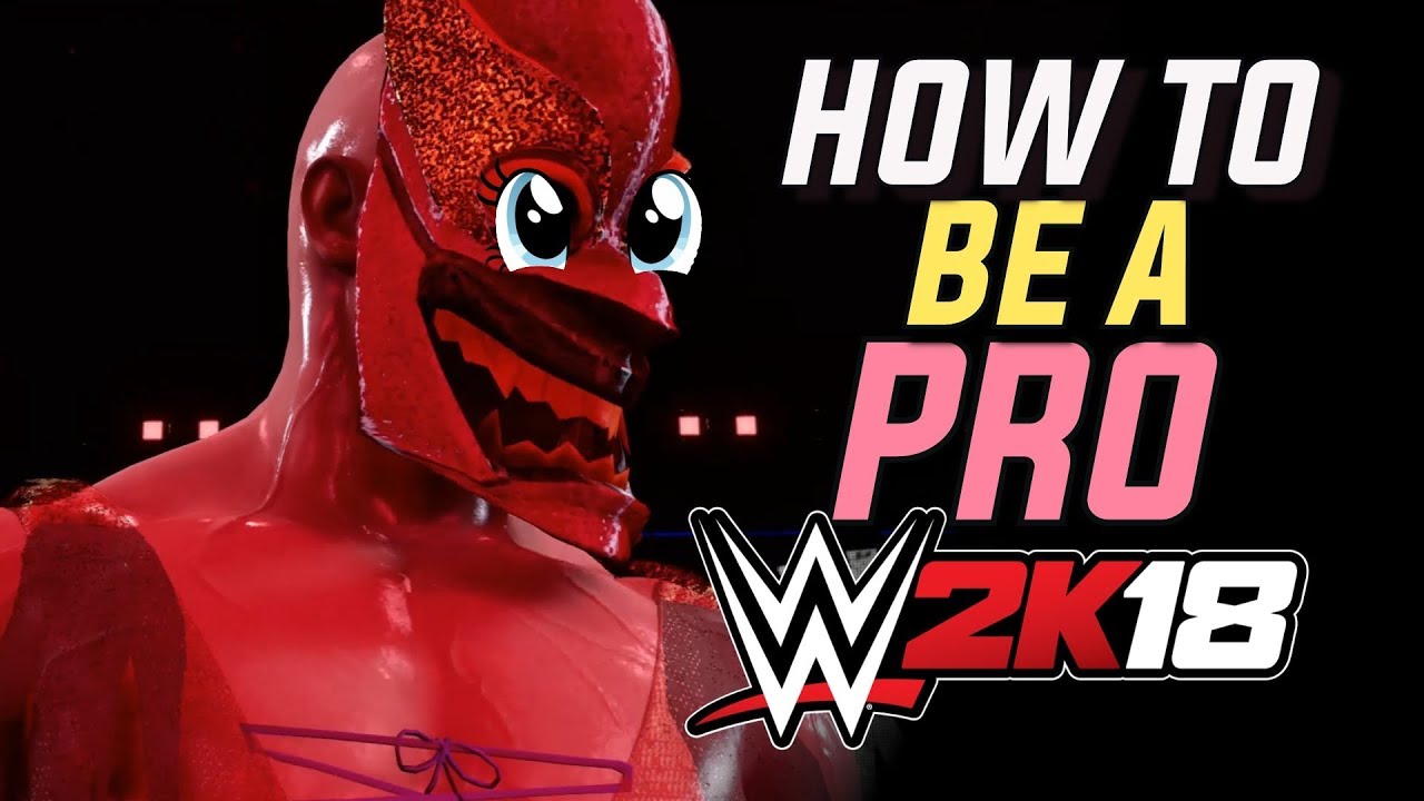 HOW TO BE A PRO in WWE 2K18 (FULL GUIDE)