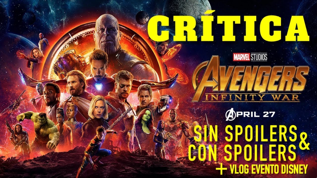 VENGADORES: INFINITY WAR - CRÍTICA SIN y CON spoilers + Vlog Evento DISNEY
