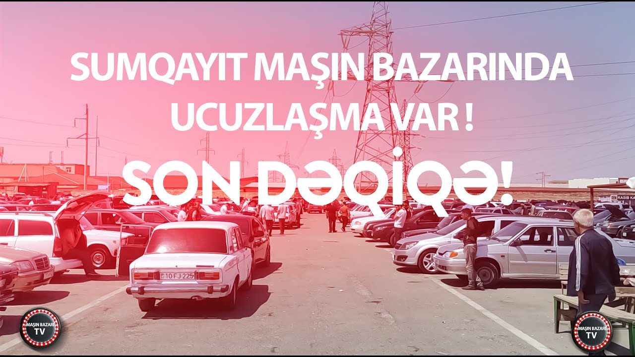 Sumqayıt Maşın Bazarında  ucuz avtomobillər SON DƏQİQƏ !