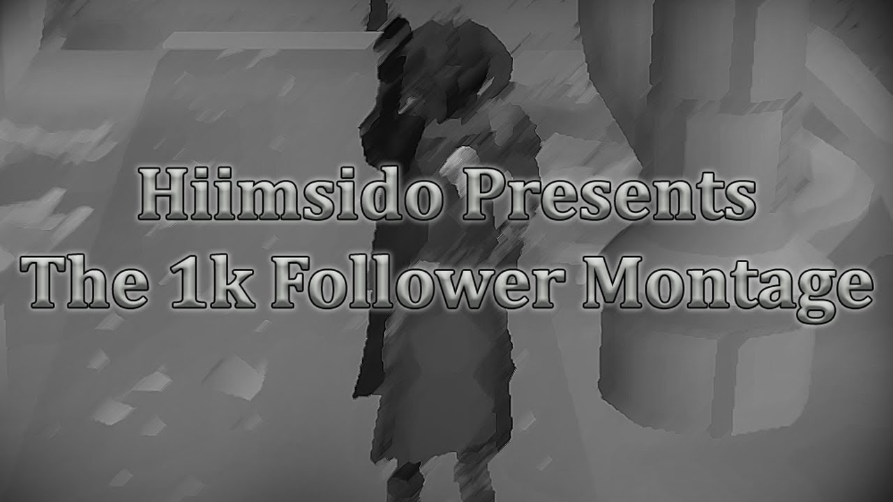 Hiimsido's 1k Follower Montage - An OSRS Movie