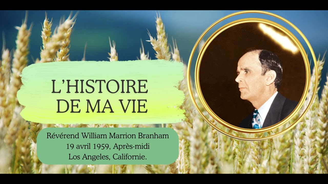 L'histoire de ma vie / My life story  /  William Marrion Branham