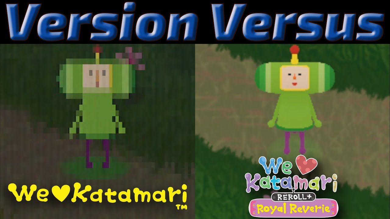 VERSION VERSUS: We Love Katamari (PS2 vs Reroll + Royal Reverie)