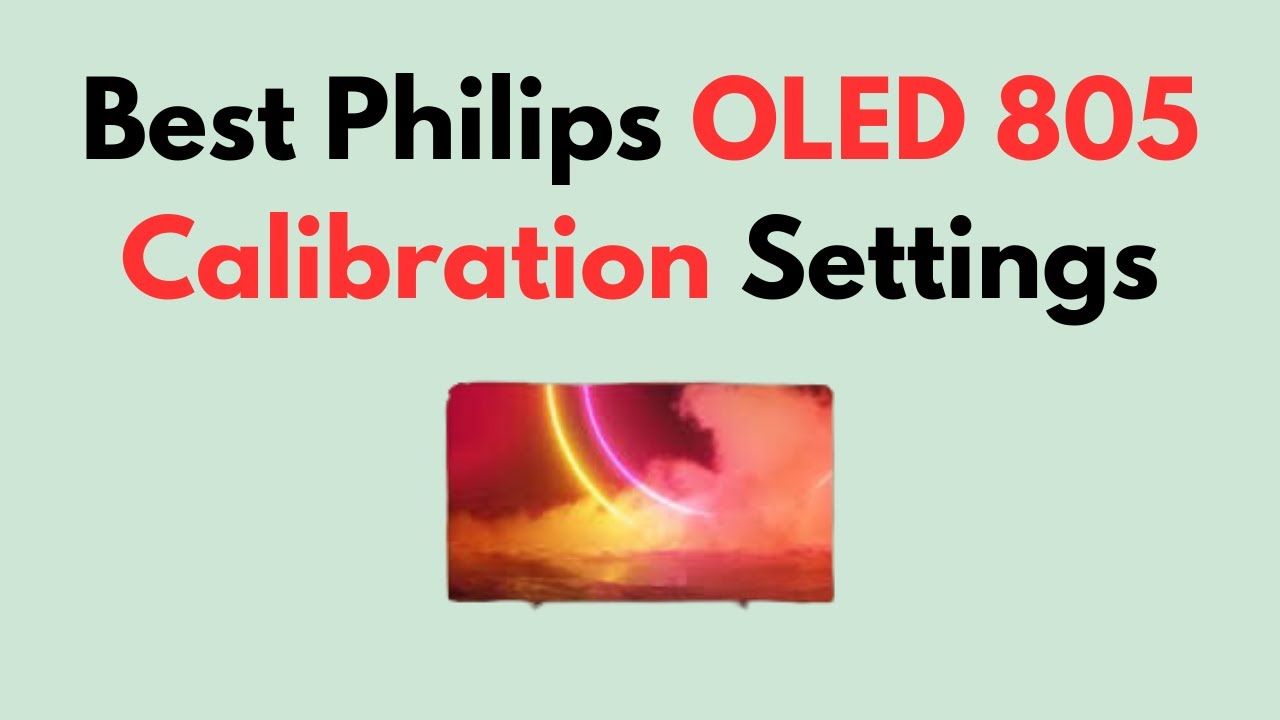 Best Philips OLED 805 Calibration Settings