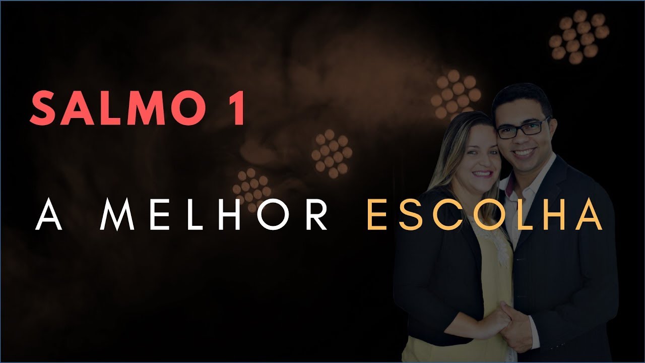 Salmo 1 Estudo: A MELHOR Escolha (B&iacute;blia Explicada)