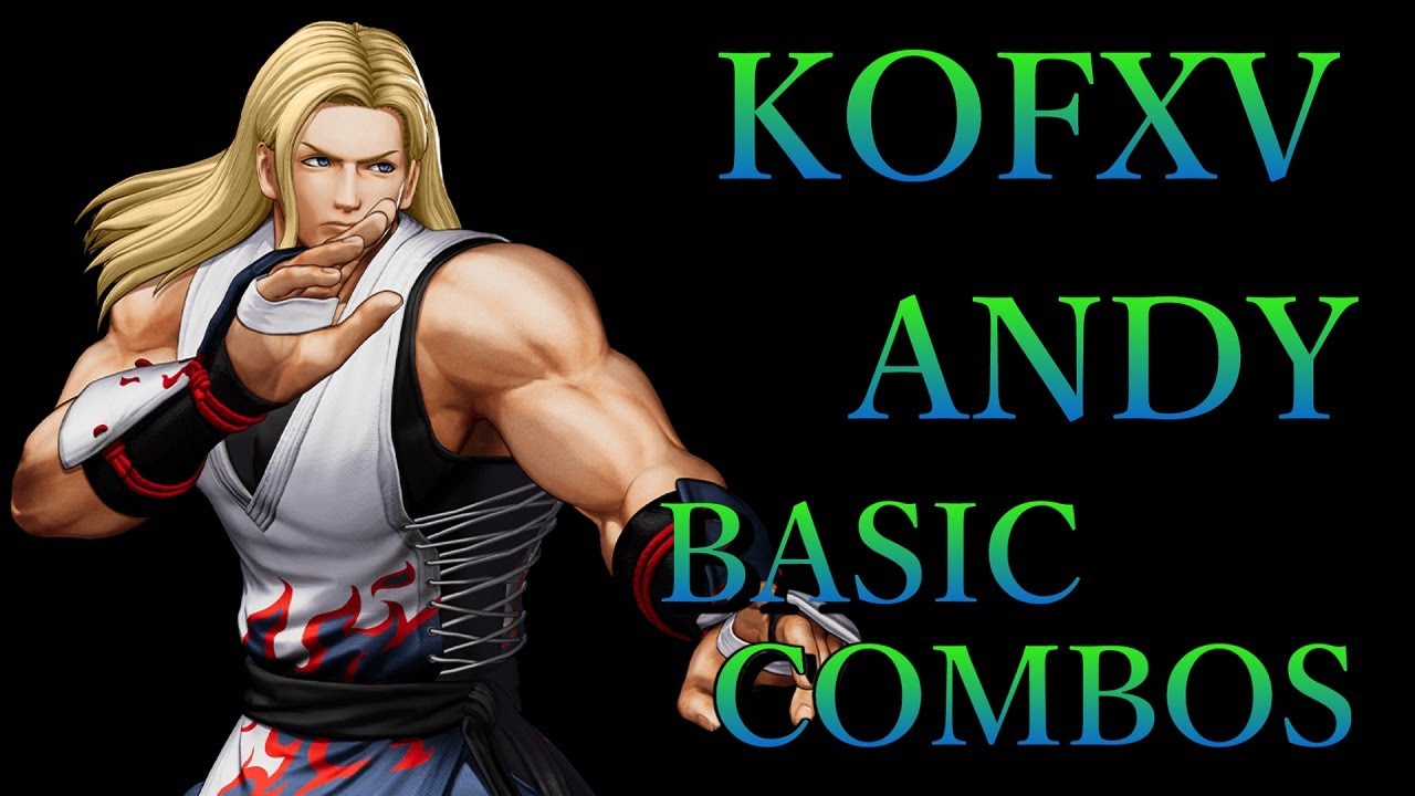 【KOF15】THE KING OF FIGHTERS XV アンディ 基本 コンボ【KOFXV ANDY BASIC COMBOS】