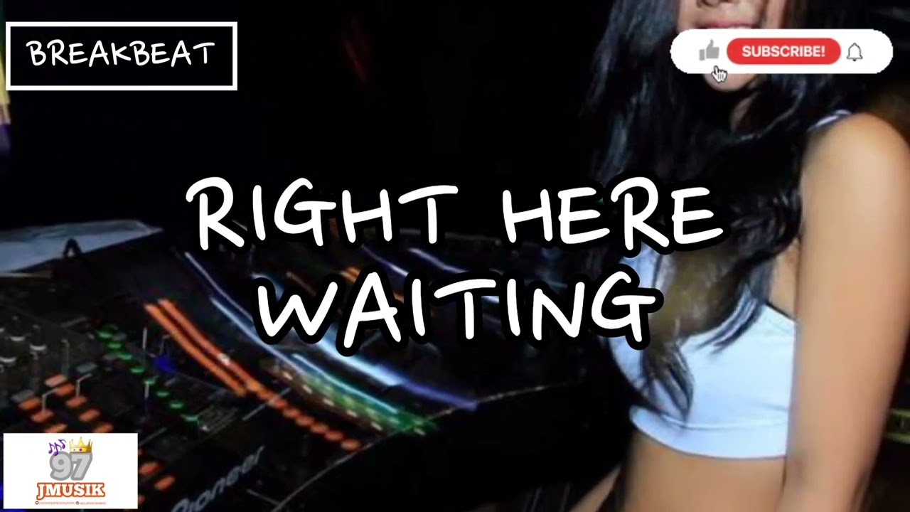 DJ RIGHT HERE WAITING - BREAKBEAT VIRAL FULL BASS DUGEM