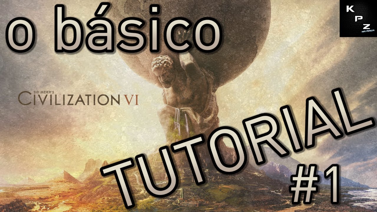 NOVO NO CIVILIZATION VI?👶ESSE TUTORIAL FOI FEITO PRA VOCÊ!💪#1 PRIMEIROS PASSOS