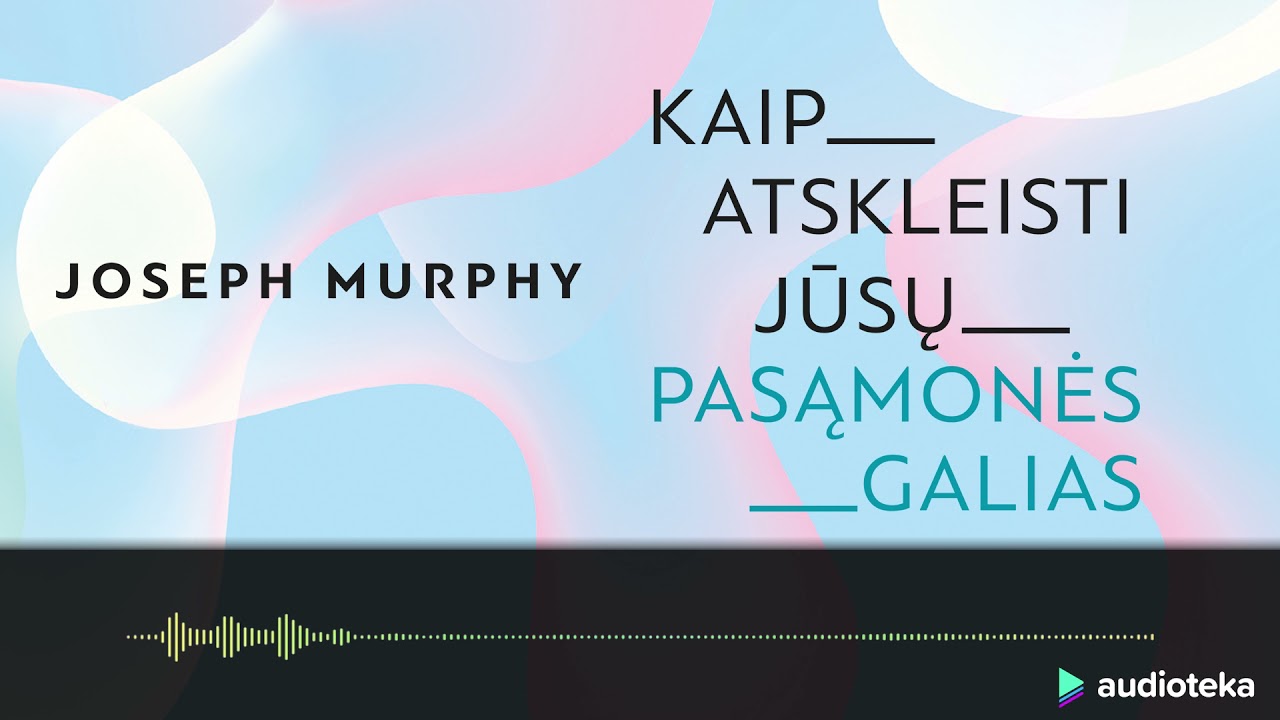 KAIP ATSKLEISTI JŪSŲ PASĄMONĖS GALIAS. Joseph Murphy audioknyga | Audioteka.lt