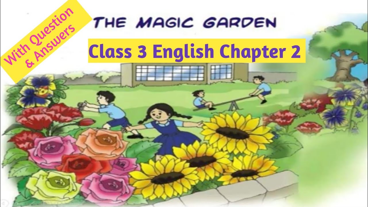 The Magic Garden II Class 3 English Chapter 2 II The Magic Garden with Question & Answers