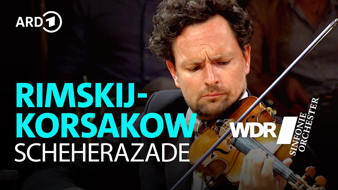 Никола́й Андре́евич Ри́мский-Ко́рсаков - Шехеразада | Cristian Măcelaru | WDR Symphony Orchestra