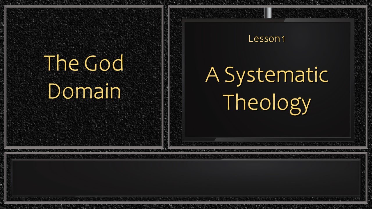 Lesson 1 A Systematic Theology