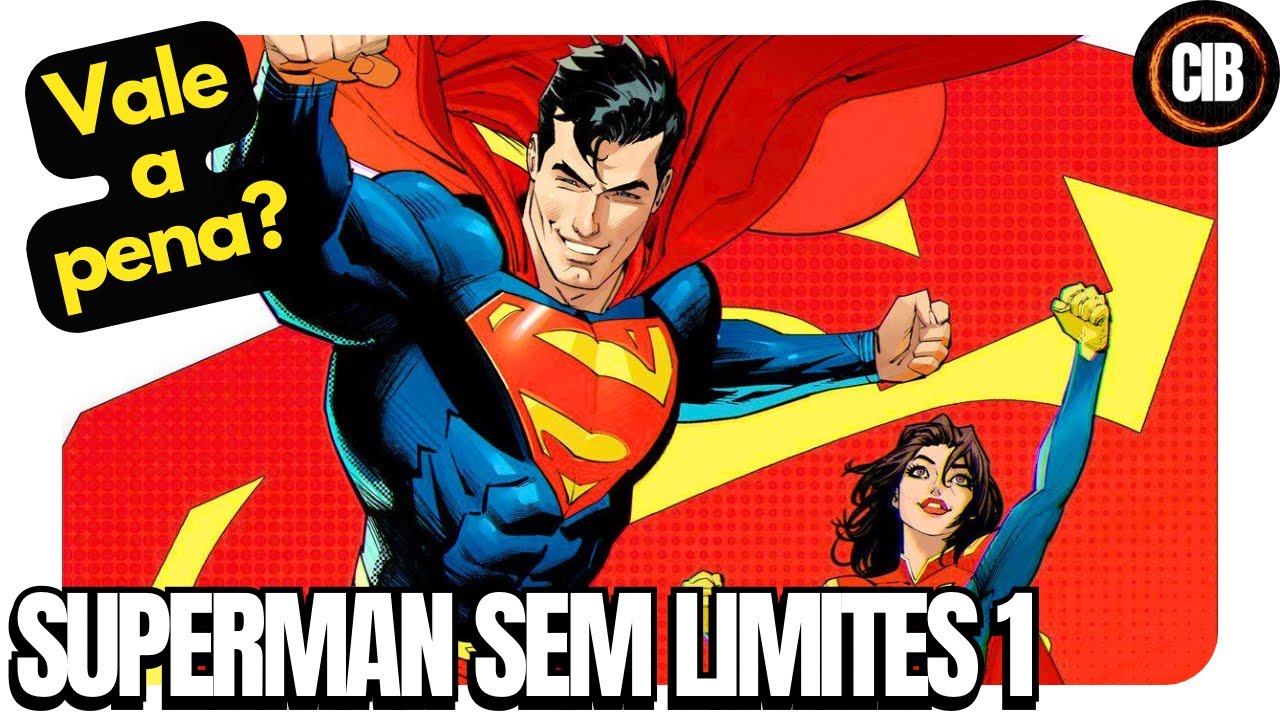 CIB - Superman sem limites 1 - Vale a pena começar a nova HQ do Super?