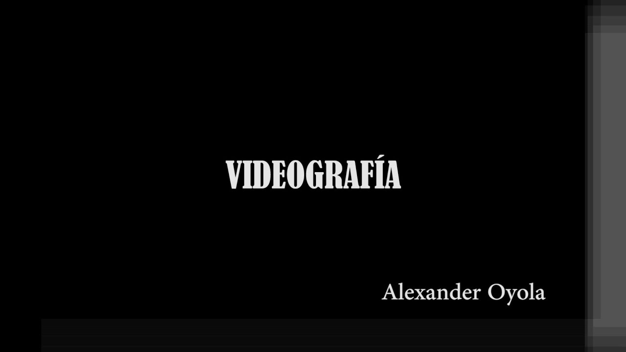 Vide&oacute;grafo - Alexander Oyola