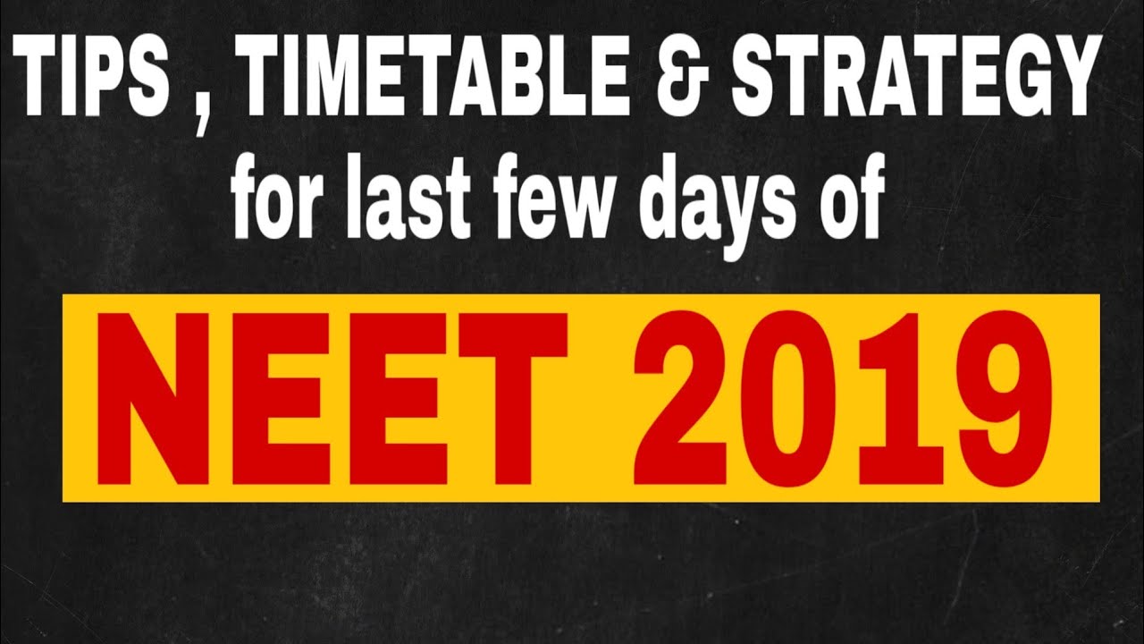 Tips , timetable & strategy for last few days of NEET 2019