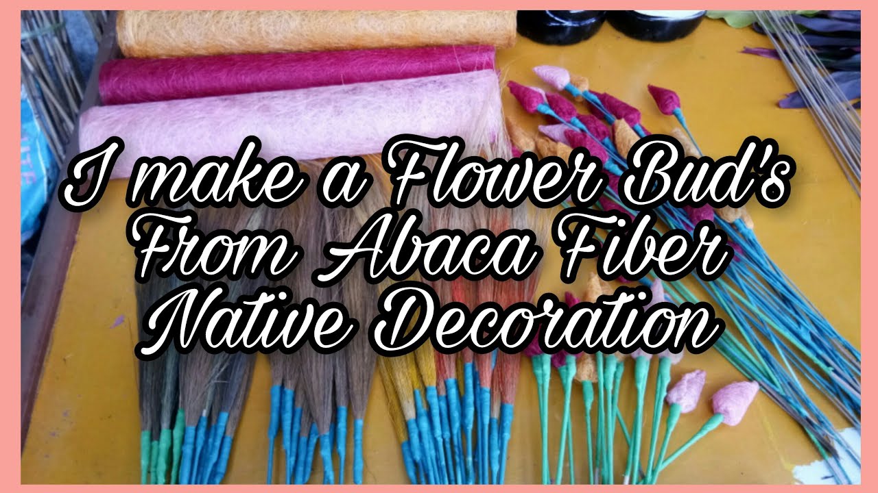 I make a Flower Bud's from Abaca Fiber Native Decoration