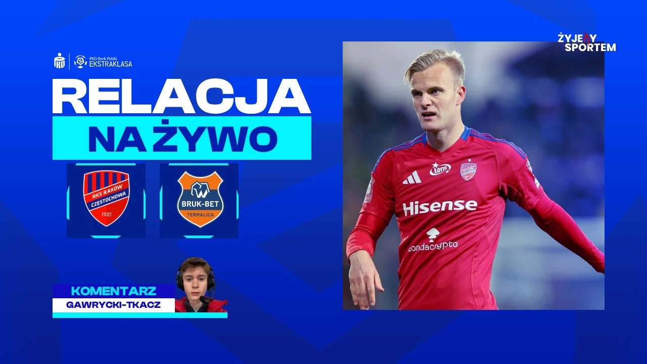 Raków Częstochowa - Bruk-Bet Termalica Nieciecza | MECZ NA ŻYWO | PKO BP Ekstraklasa RELACJA LIVE