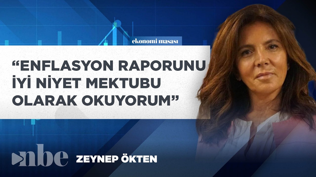 Prof. Dr. Zeynep Ökten: Enflasyon Raporunu İyi Niyet Mektubu Olarak Okuyorum