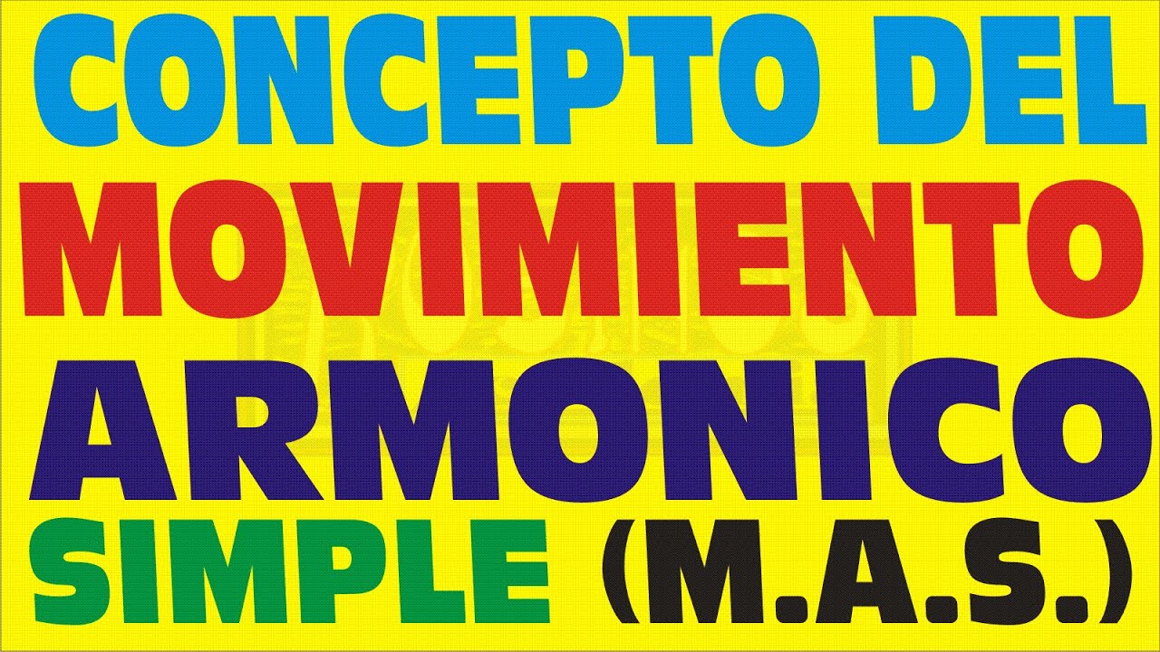 MOVIMIENTO ARMONICO SIMPLE-CONCEPTO DE M.A.S.