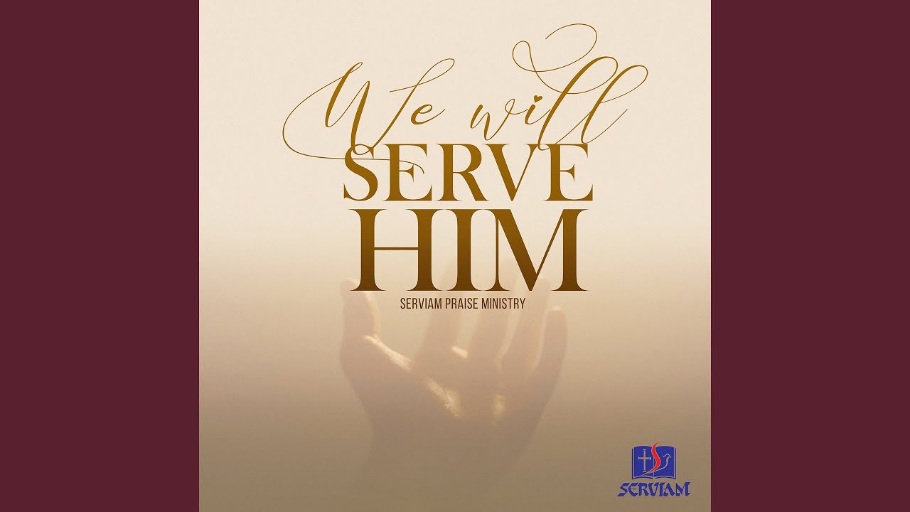We Will Serve Him