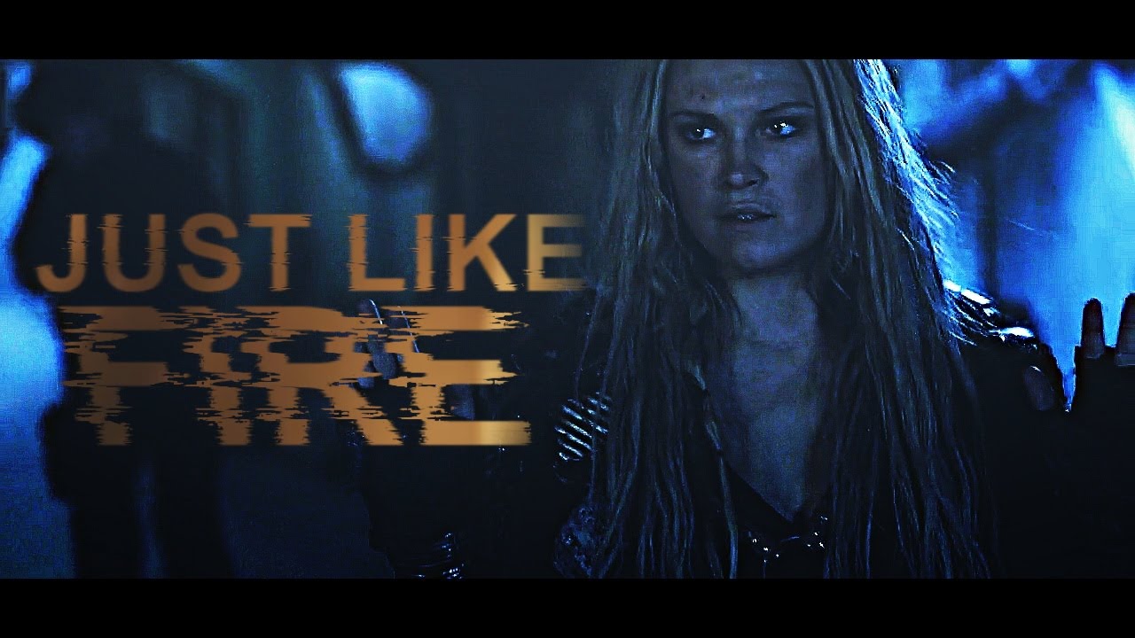 Clarke Griffin | Just Like Fire