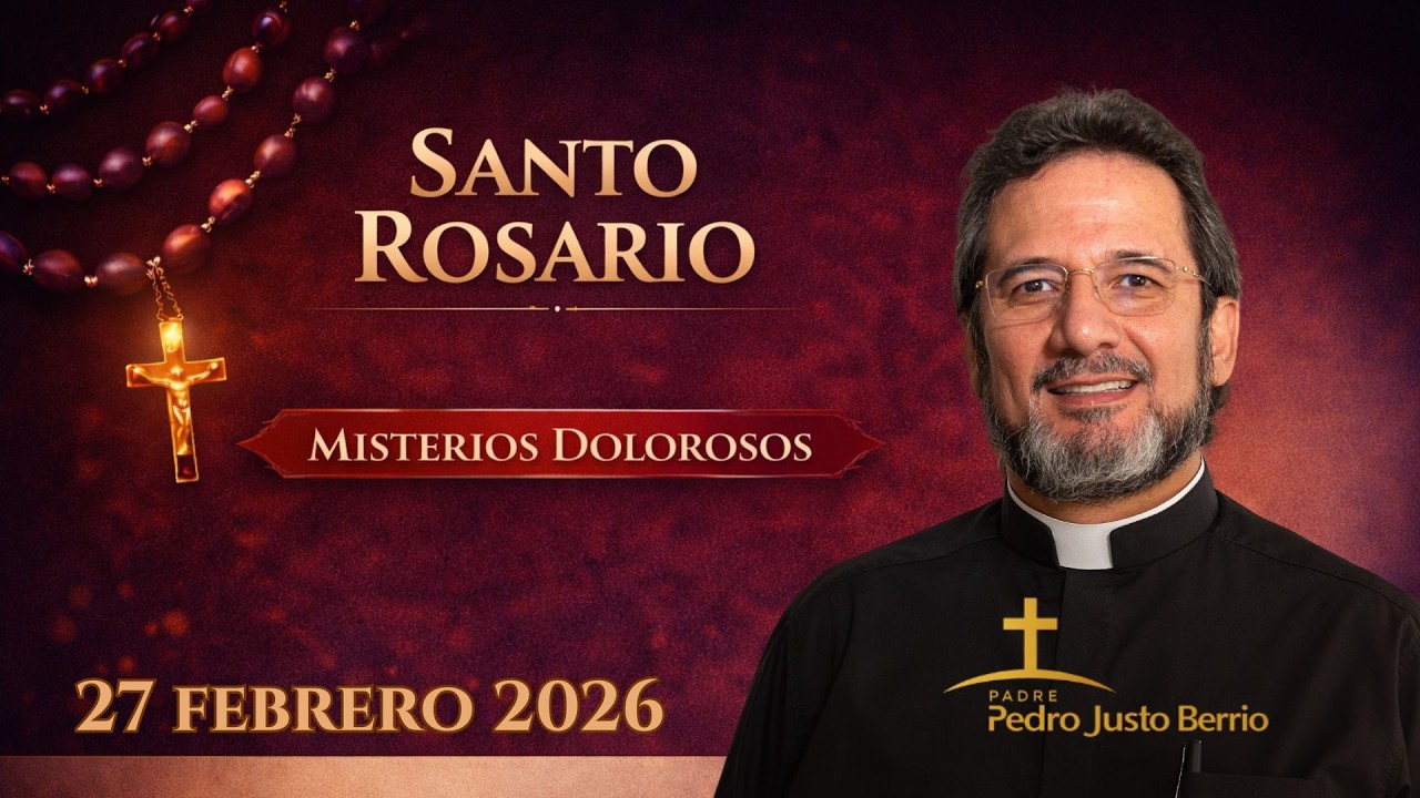 Santo Rosario de Hoy Viernes 27 Febrero 2026 | Padre Pedro Justo Berrío